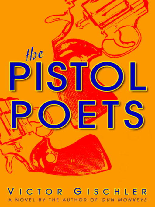 Title details for The Pistol Poets by Victor Gischler - Available